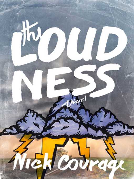 Title details for The Loudness: a Novel by Nick Courage - Available